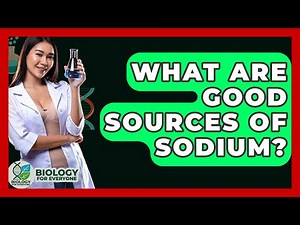 What Are Good Sources Of Sodium? - Biology For Everyone
