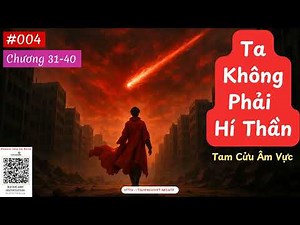 TA KHÔNG PHẢI HÍ THẦN - TẬP 004 (CHƯƠNG 31-40) AUDIO | TÁC GIẢ: TAM CỬU ÂM VỰC | FULL DỊCH VIP