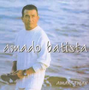 Amado Batista - Amar, Amar