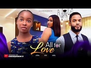All for Love - TEASER, Nigerian Movies 2025 Latest Full Movies