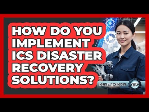 How Do You Implement ICS Disaster Recovery Solutions?
