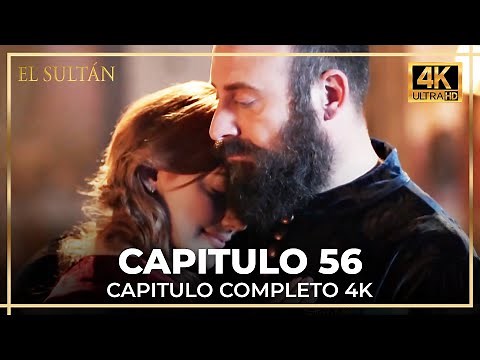 El Sultán | Capitulo 56 Completo (4K)