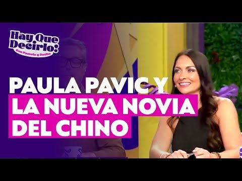 Paula Pavic talks about Chino's new girlfriend | Hay Que Decirlo