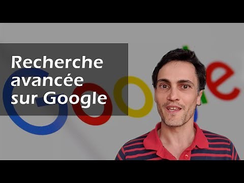 Recherche Google: Conseils & astuces pour faire des recherches avancées sur Google (pour débutants)