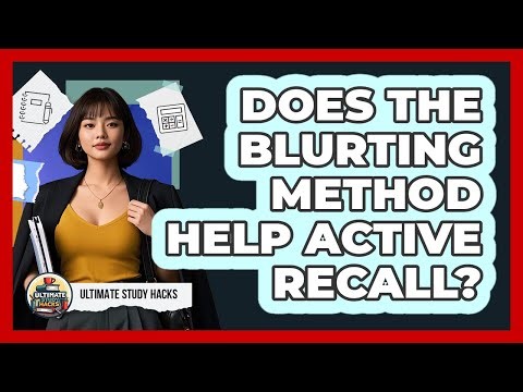 Does The Blurting Method Help Active Recall?