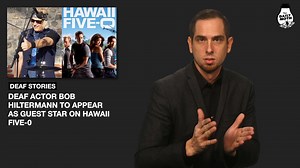 Deaf Actor Bob Hiltermann To Appear As Guest Star on Hawaii Five-0 | The Daily Moth