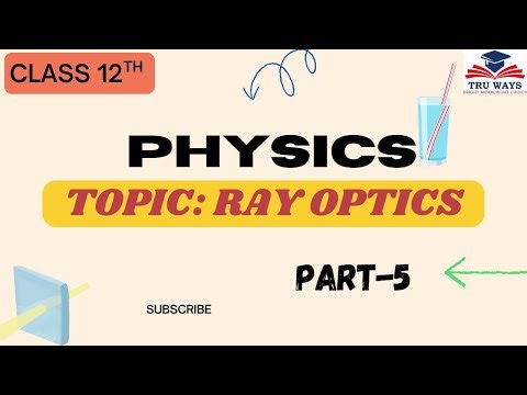 Ray Optics | Class 12 Physics with a clear, exam-oriented approach. Part - 5