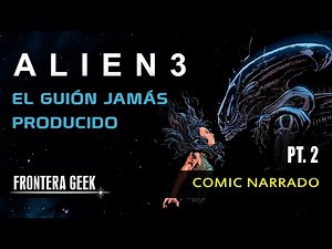 ALIEN 3 - The Unproduced (Unfilmed) Script [PART 2] Narrated Comic - The Alternate History