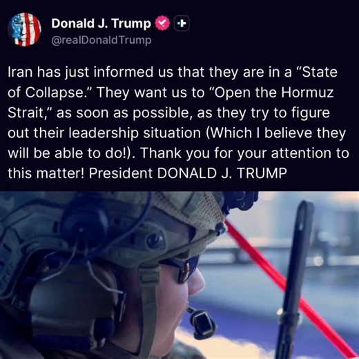Let me get this straight…Iran reportedly told the United States it is in a "STATE OF COLLAPSE."Then they asked the US to OPEN the Strait of Hormuz for them.Then they admitted they don't even know who is in charge of the country right now.Then they asked Washington to wait while they figure that out.Now President Trump is publicly saying he believes they will figure it out — and that hopefully this will all be "wrapped up soon."The regime that built its identity on threatening Hormuz is now askin