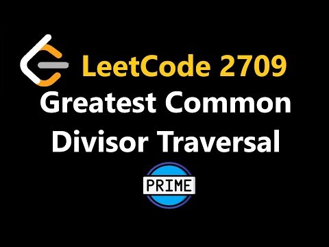 Greatest Common Divisor Traversal - Leetcode 2709 - Python