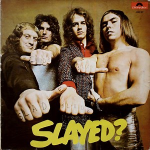 Slade - Slayed?