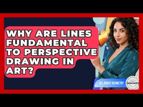 Why Are Lines Fundamental To Perspective Drawing In Art? - All About Geometry