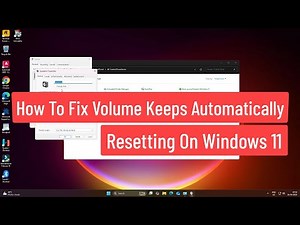 How To Fix Volume Keeps Automatically Resetting On Windows 11