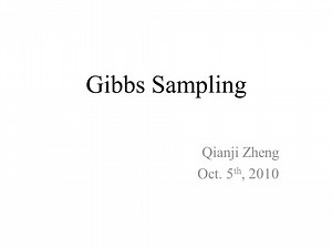Gibbs Sampling Qianji Zheng Oct. 5th, 2010.