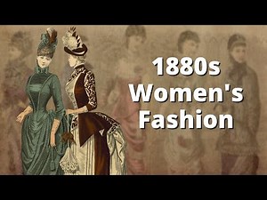 1880s Women's Fashion
