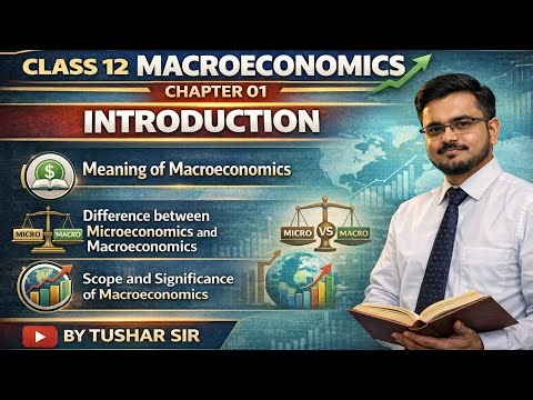 Introduction to Macroeconomics | One shot | Class 12 Economics Chapter 01 | by Tushar sir