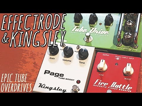 Kingsley & Effectrode: Ultimate Tube Boosts/Overdrives Compared