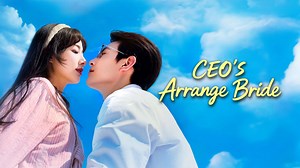 CEO's Arrange Bride– Download APP to Enjoy Now!