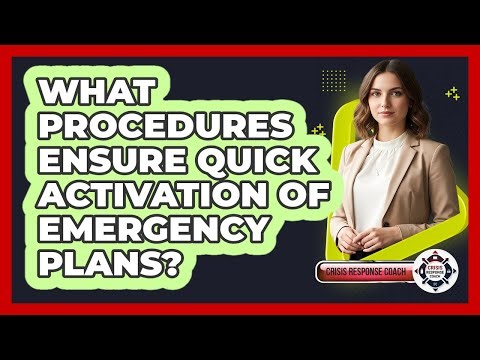 What Procedures Ensure Quick Activation Of Emergency Plans? - Crisis Response Coach