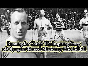 Running for Christ: The Inspiring Story of Olympian-Turned-Missionary Eric Liddell