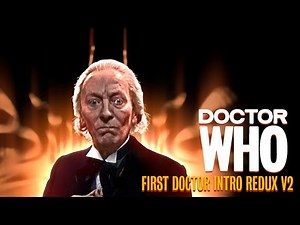 Doctor Who - "First Doctor Intro Redux V2"
