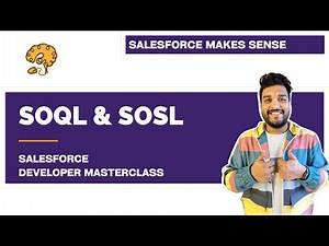 SOQL & SOSL in Apex | Chapter 50 | Salesforce Developer Masterclass