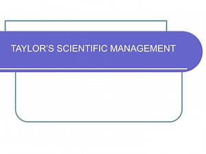 TAYLOR’S SCIENTIFIC MANAGEMENT - SlideServe