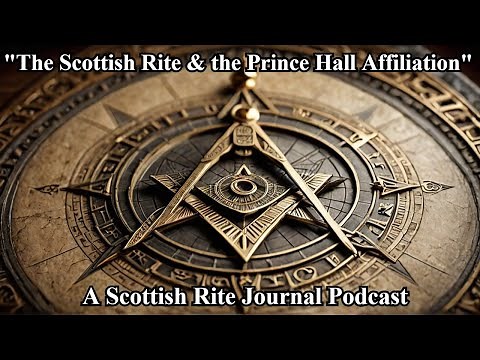 "The Scottish Rite and the Prince Hall Affiliation"