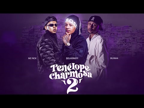Boladin211, MC Rick, Dejinha - Penélope Charmosa (Prod. DJ All4din)