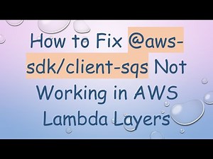 How to Fix @ aws-sdk/client-sqs Not Working in AWS Lambda Layers