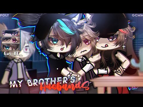 𝑀𝑦 𝐵𝑟𝑜𝑡ℎ𝑒𝑟'𝑠 𝖧𝗎𝗌𝖻𝖺𝗇𝖽𝗌 |•| BL/GAY |•| POLY |•| GCMM/GLMM |•| Original |•| Gacha Life |•| Gacha Club