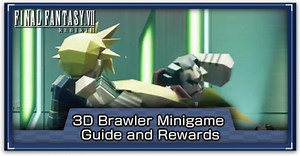 3D Brawler Minigame Guide and Rewards | FF7 Rebirth｜Game8