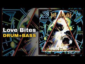 Def Leppard - Love Bites (Drum + Bass Edition)