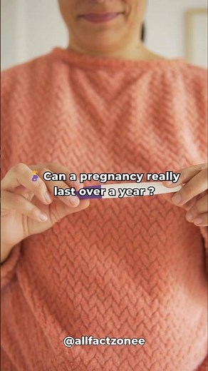 Unbelievable Female Fact: A Year-Long Pregnancy