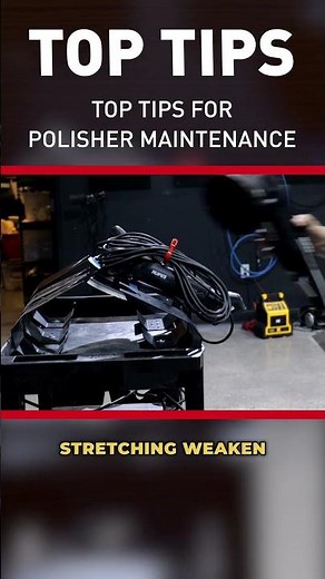 Top Tips for Polisher Maintenance