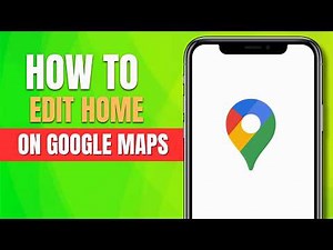 How to Edit Home on Google Maps (2026 Update)