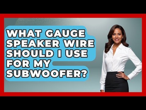 What Gauge Speaker Wire Should I Use For My Subwoofer? - NextGen Viewing and Audio