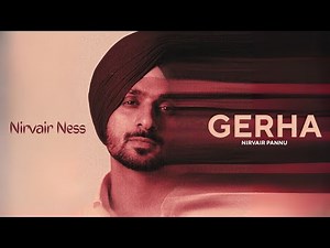 Nirvair Pannu - Gerha (Official Video) NirvairNess | Nirvair Pannu New Song | Nirvair Pannu Album