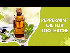 Peppermint Oil for Toothache: 3 Easy Application Methods