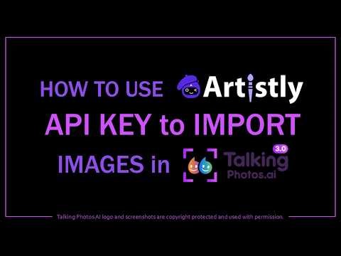 How to Use Artistly API Key to Import Images in TalkingPhotos AI