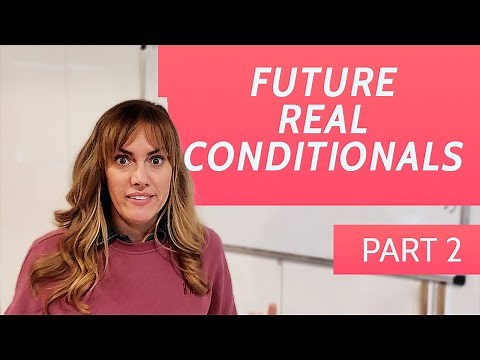 Future Real Conditionals - Conditionals Part 2