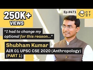 CTwT E471 (Part 1) - UPSC CSE 2020 Topper Shubham Kumar AIR 1 | Anthropology Optional | 3rd Attempt