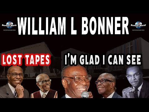 Bishop William L Bonner - I'm glad I Can See