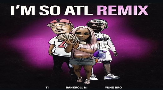 Bankroll Ni drops "I'm So ATL" remix with T.I. and Young Dro