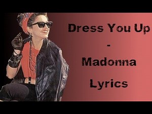Dress you up - Madonna (Lyrics/Letra)
