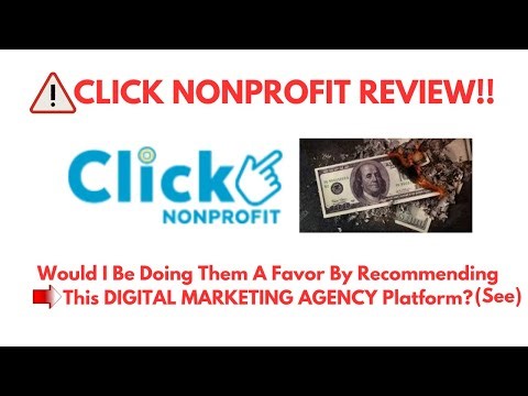 Click Nonprofit Review- Would I Be Doing Them A Favor By Recommending This DIGITAL MARKETING AGENCY