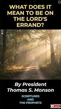 "What does it mean to be on the Lord's errand?" By President Thomas S. Monson