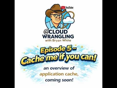 Cloud Wrangling Episode 5 - "Cache me if you can"