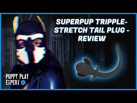 Puppy Play Expert: Superpup Triple-Stretch Tail Plug Review