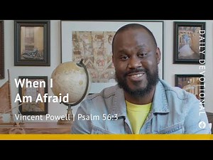 When I Am Afraid | Psalm 56:3 | Our Daily Bread Video Devotional